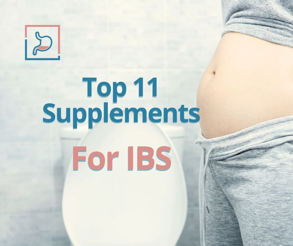 The Top 11 Supplements I Recommend to IBS Patients